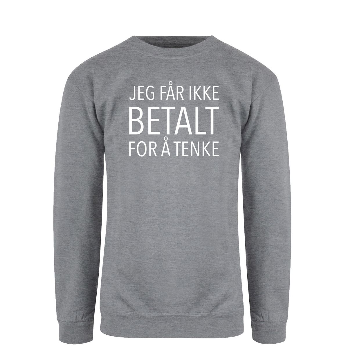 Ikke Betalt for å Tenke Genser