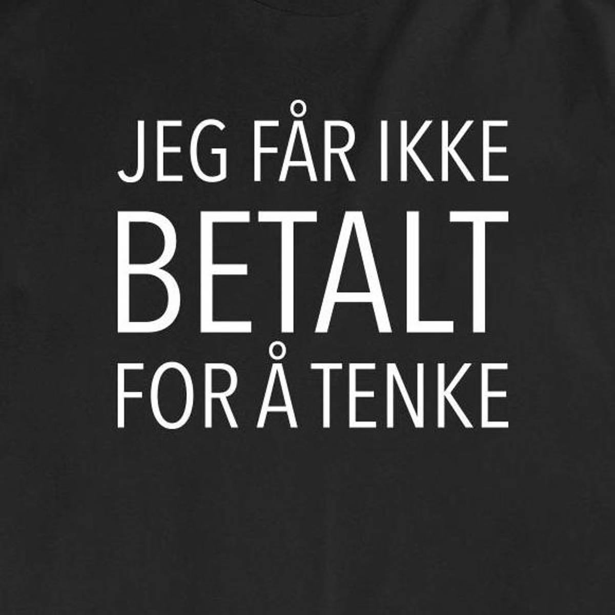 Ikke Betalt for  Tenke - Transfertrykk